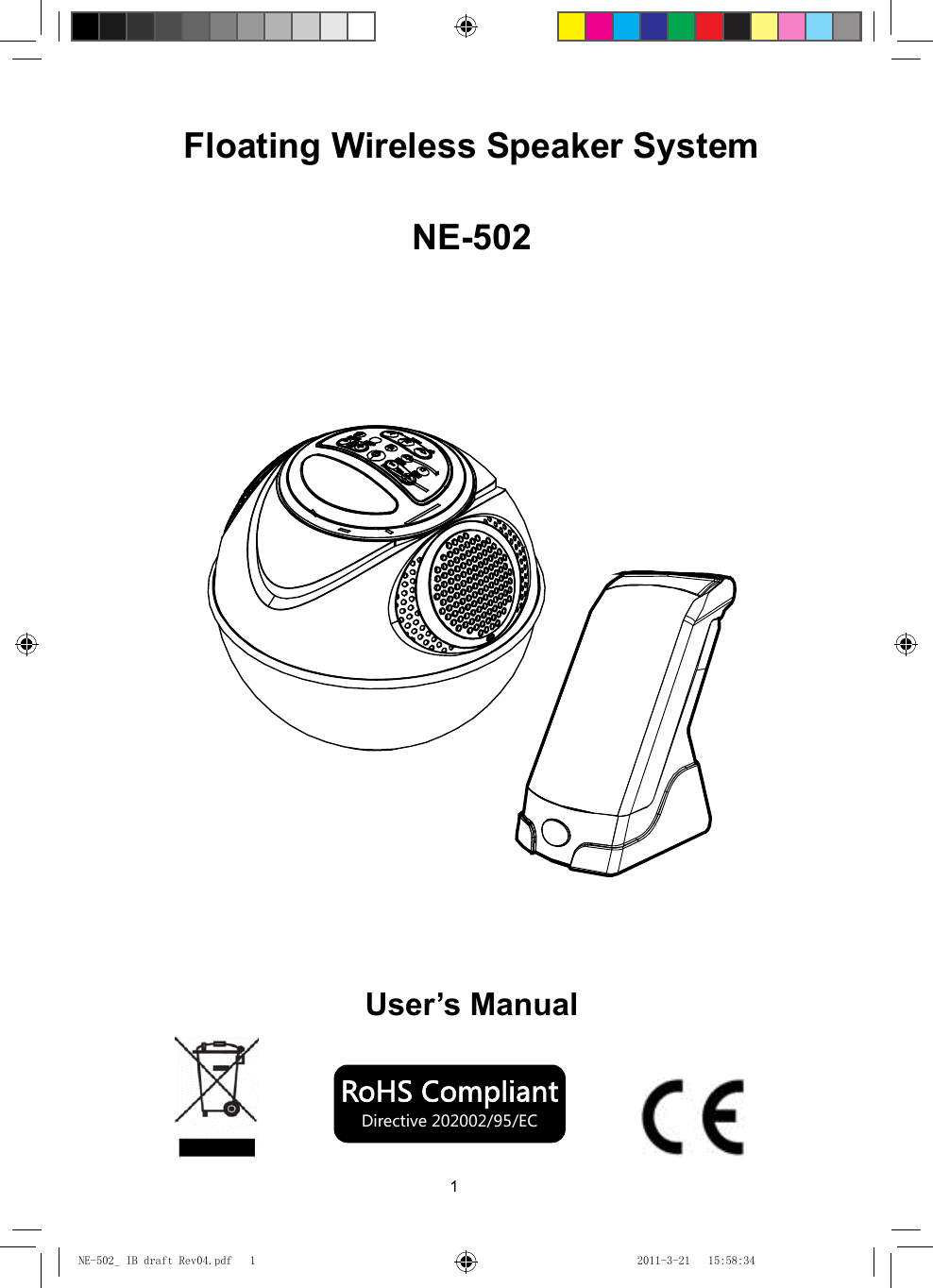 1 Floating Wireless Speaker System  NE-502          User’s Manual                                          RoHS CompliantDirective 202002/95/ECNE-502_ IB draft Rev04.pdf   1NE-502_ IB draft Rev04.pdf   1 2011-3-21   15:58:342011-3-21   15:58:34