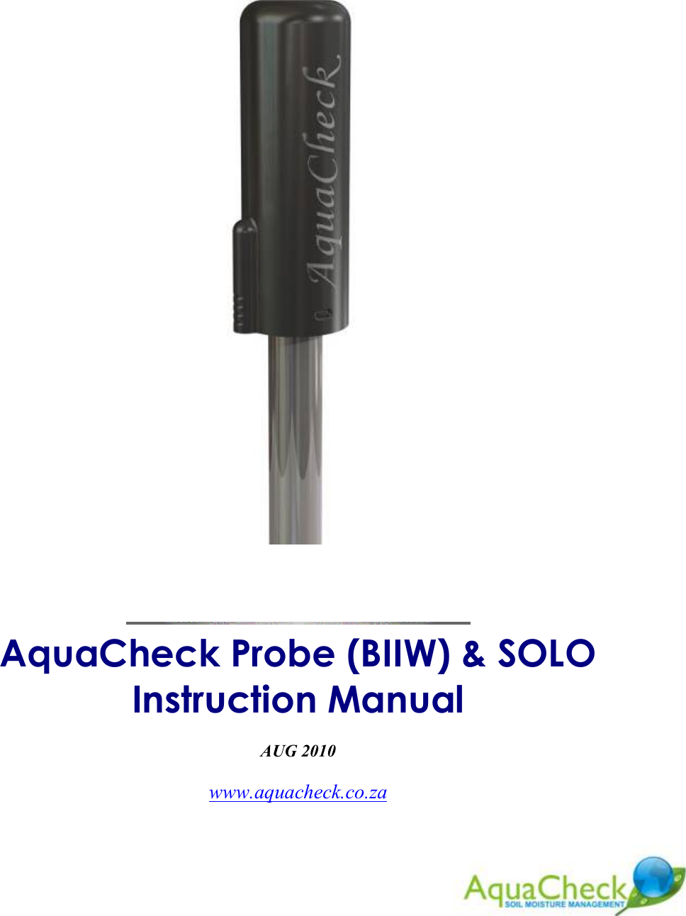    AquaCheck Probe (BIIW) &amp; SOLO  Instruction Manual   AUG 2010  www.aquacheck.co.za   