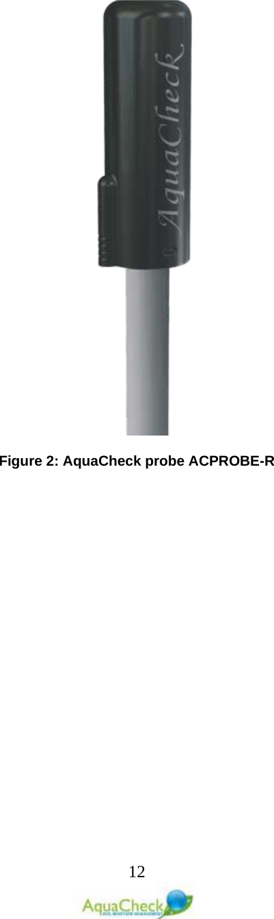   12   Figure 2: AquaCheck probe ACPROBE-R   