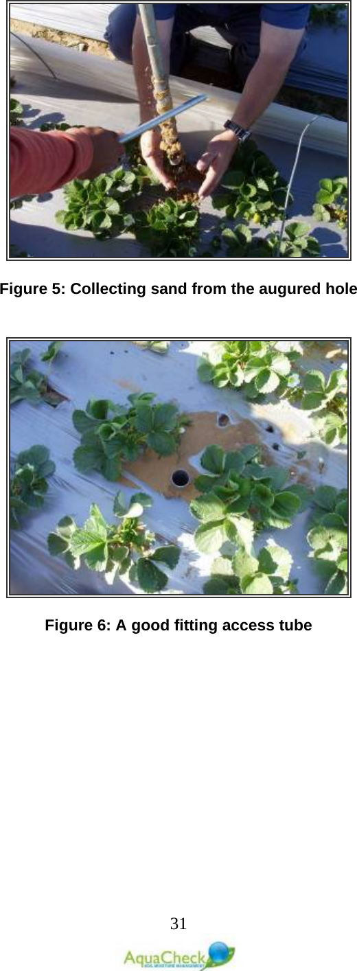   31    Figure 5: Collecting sand from the augured hole     Figure 6: A good fitting access tube   