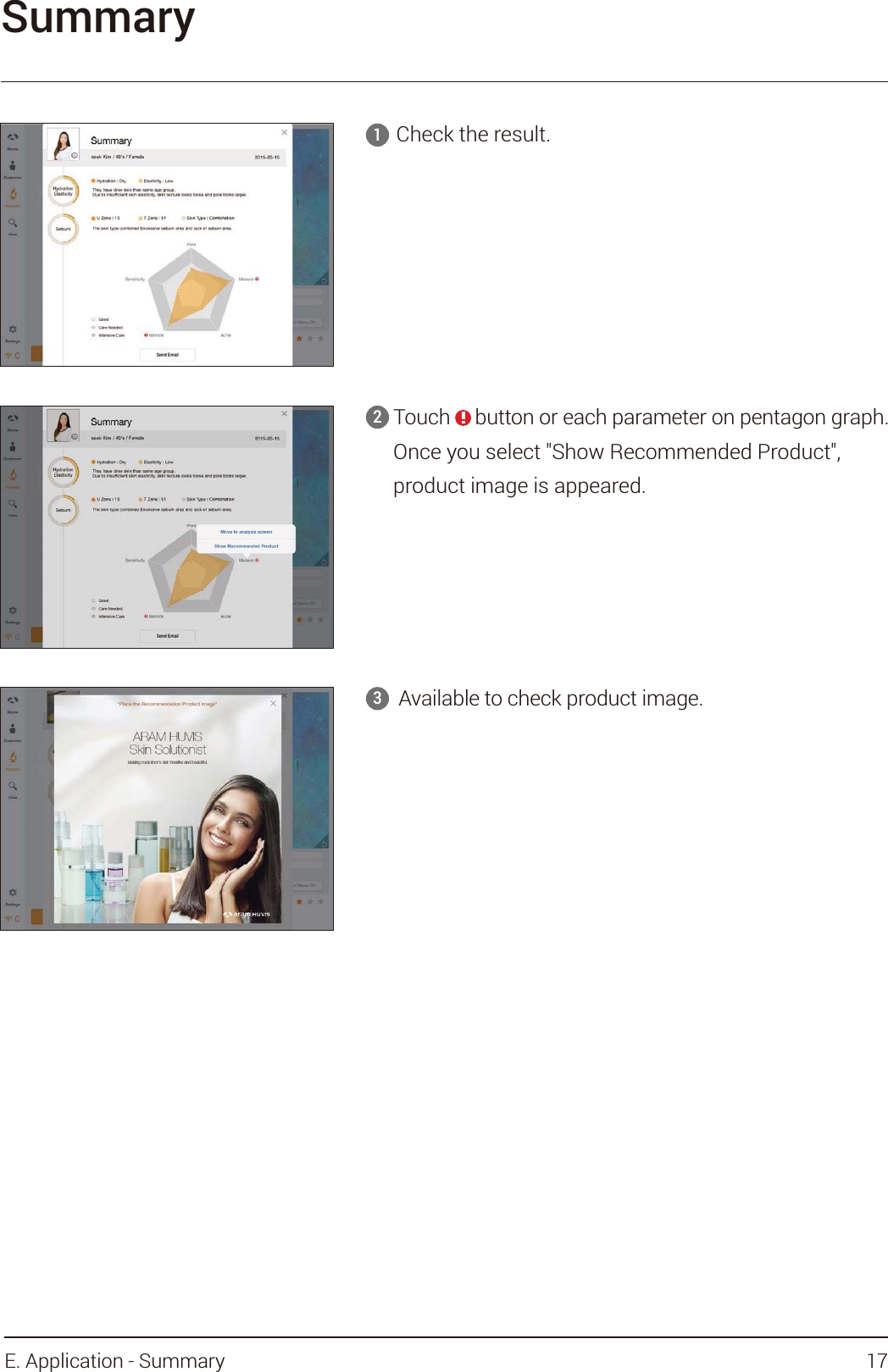  Available to check product image.3SummaryCheck the result.1Touch     button or each parameter on pentagon graph.Once you select &quot;Show Recommended Product&quot;, product image is appeared.217E. Application - Summary