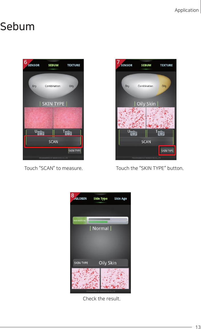 Touch “SCAN” to measure.Check the result.Touch the “SKIN TYPE” button.8SebumApplication136 78