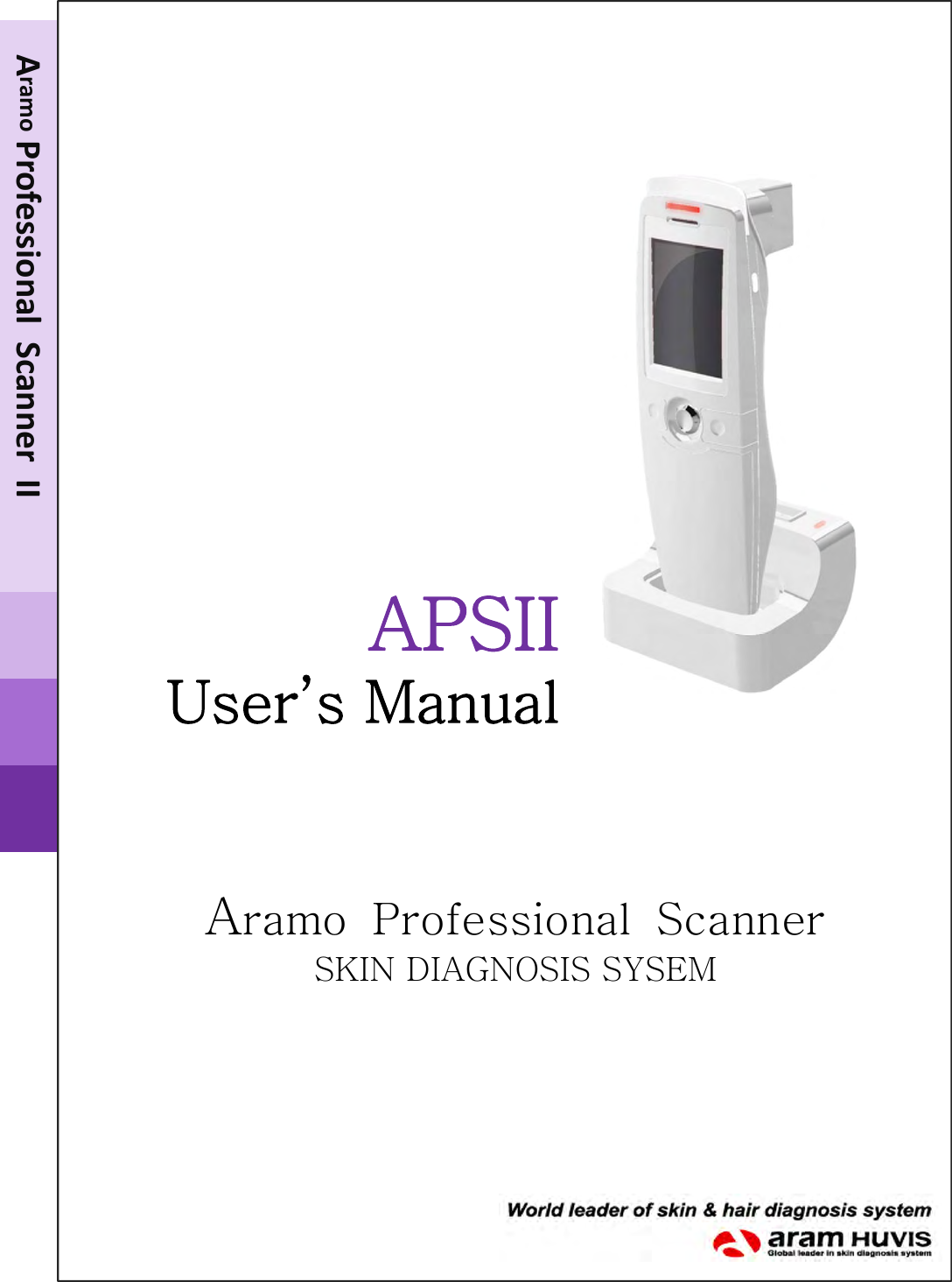 APSIIUser’s ManualAramo Professional ScannerSKIN DIAGNOSIS SYSEMAramo ProfessionalScannerII