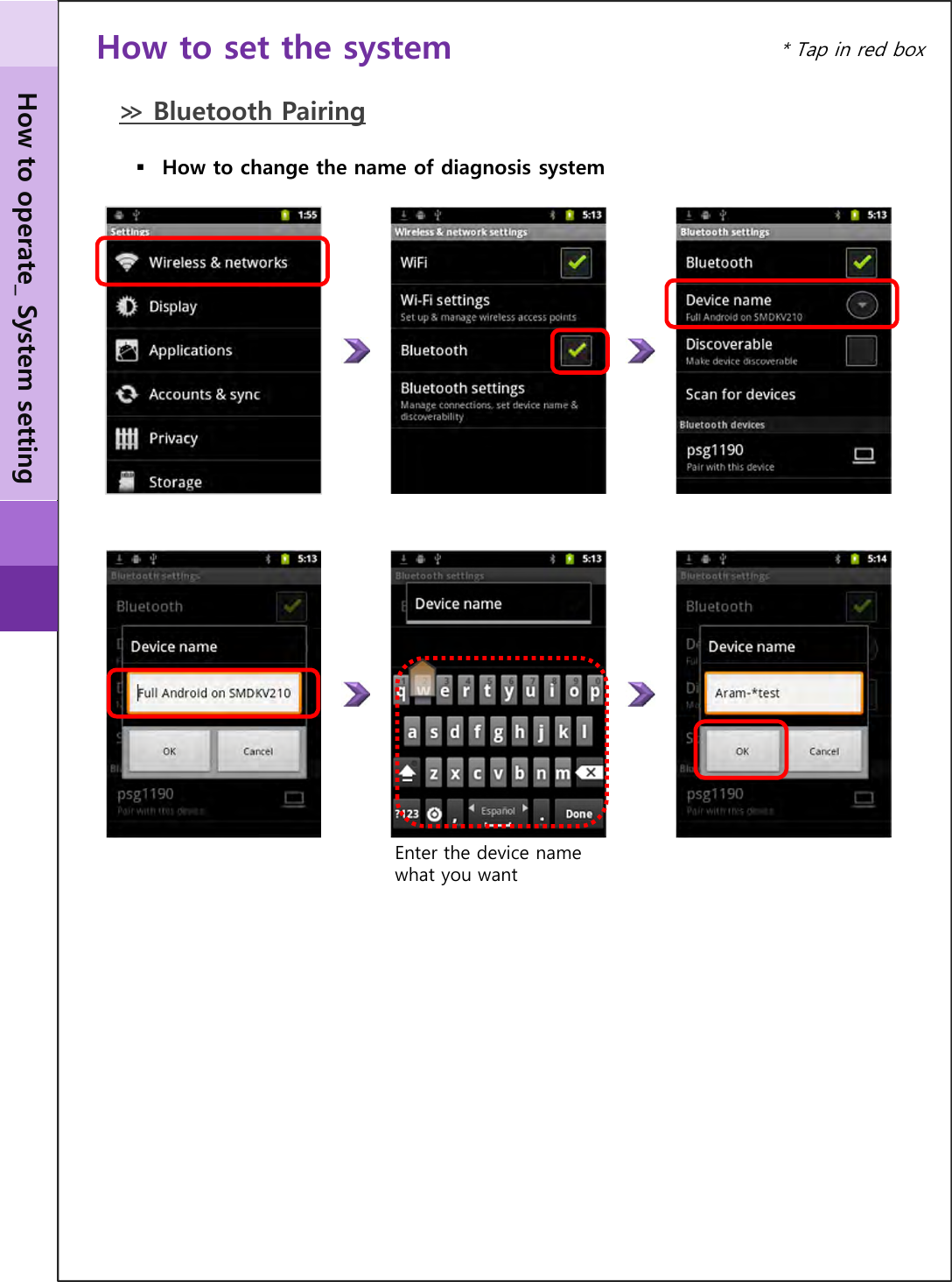 ≫ Bluetooth PairingEnter the device name what you wantHow to change the name of diagnosis systemHow to operate_ System setting* Tap in red boxHow to set the system