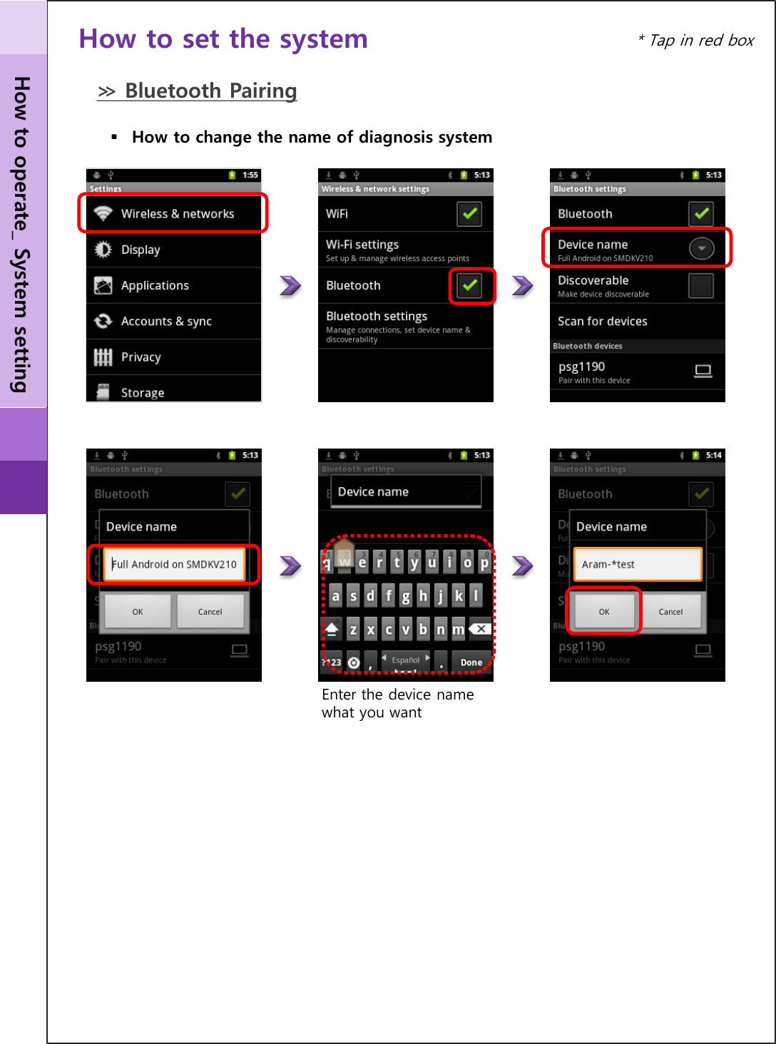 ≫ Bluetooth Pairing Enter the device name what you want How to change the name of diagnosis system How to operate_ System setting * Tap in red box How to set the system 