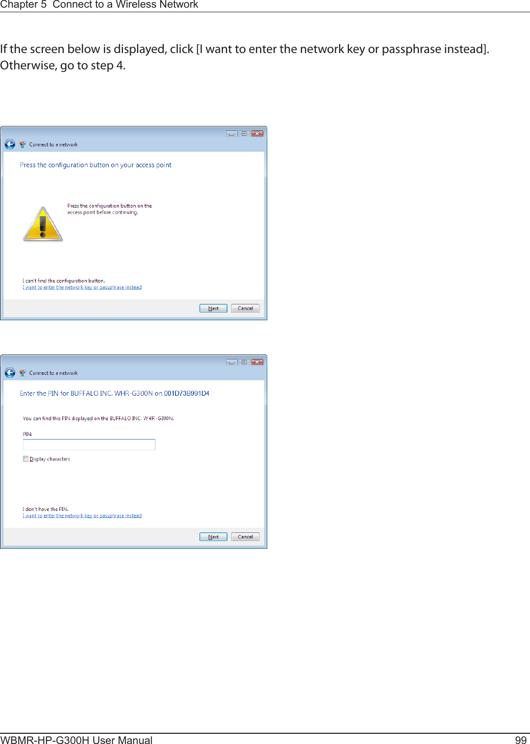 Chapter 5  Connect to a Wireless Network WBMR-HP-G300H User Manual 99If the screen below is displayed, click [I want to enter the network key or passphrase instead].Otherwise, go to step 4.