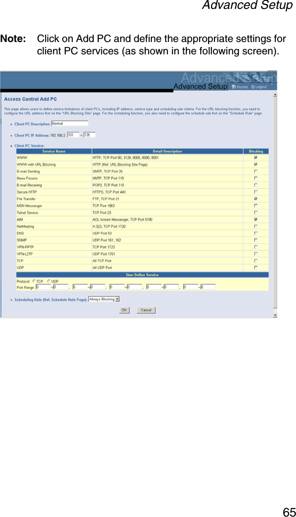 Advanced Setup65Note: Click on Add PC and define the appropriate settings for client PC services (as shown in the following screen).