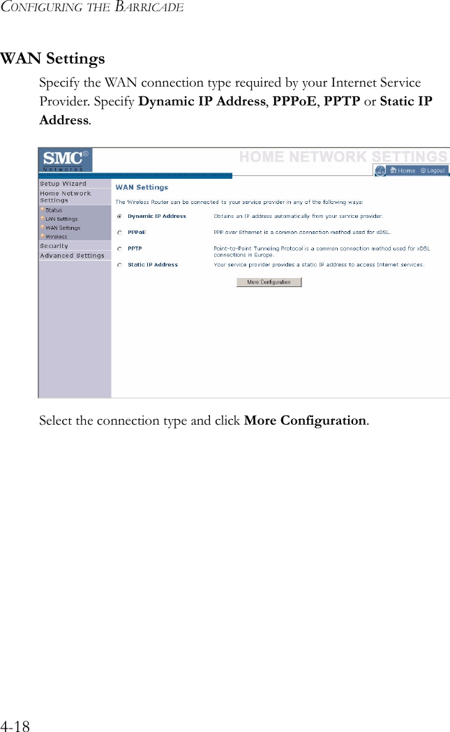 CONFIGURING THE BARRICADE4-18WAN SettingsSpecify the WAN connection type required by your Internet Service Provider. Specify Dynamic IP Address, PPPoE, PPTP or Static IP Address. Select the connection type and click More Configuration.