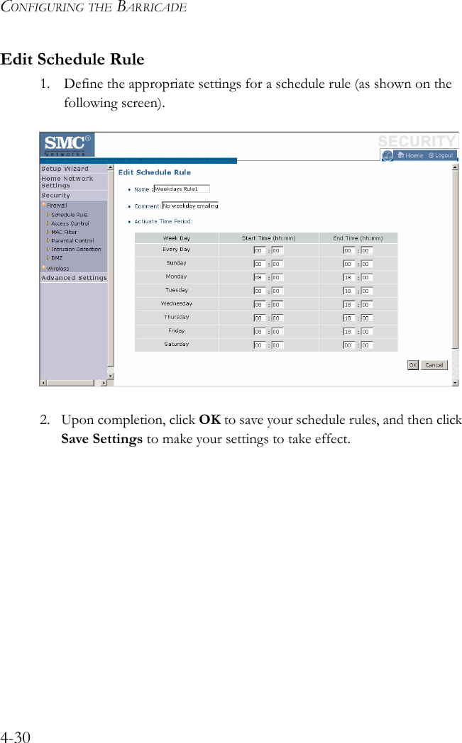 CONFIGURING THE BARRICADE4-30Edit Schedule Rule1. Define the appropriate settings for a schedule rule (as shown on the following screen).2. Upon completion, click OK to save your schedule rules, and then click Save Settings to make your settings to take effect.