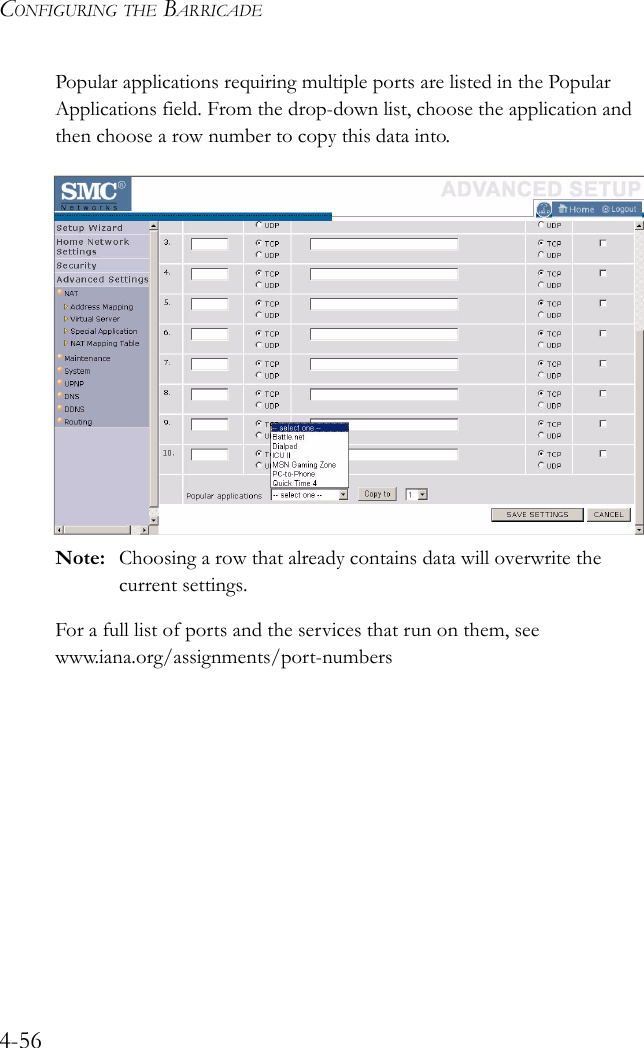 CONFIGURING THE BARRICADE4-56Popular applications requiring multiple ports are listed in the Popular Applications field. From the drop-down list, choose the application and then choose a row number to copy this data into.Note: Choosing a row that already contains data will overwrite the current settings.For a full list of ports and the services that run on them, see www.iana.org/assignments/port-numbers