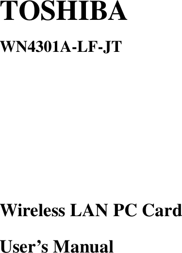    TOSHIBA WN4301A-LF-JT        Wireless LAN PC Card User’s Manual 