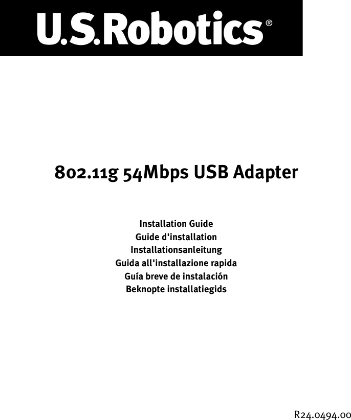 802.11g 54Mbps USB AdapterInstallation GuideGuide d&apos;installationInstallationsanleitungGuida all&apos;installazione rapidaGuía breve de instalaciónBeknopte installatiegidsR24.0494.00