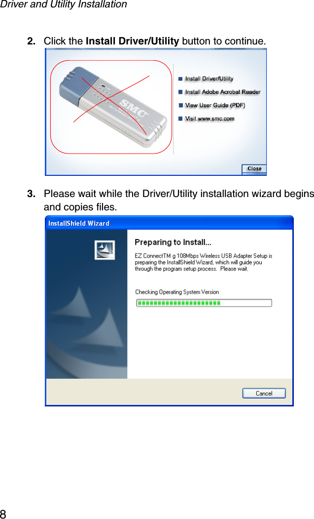 Driver and Utility Installation82. Click the Install Driver/Utility button to continue.  3. Please wait while the Driver/Utility installation wizard begins and copies files.  