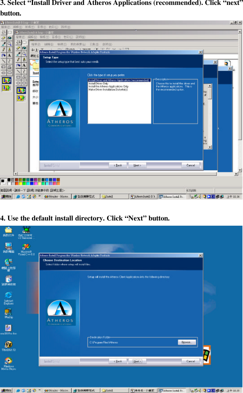 3. Select “Install Driver and Atheros Applications (recommended). Click “next”button.4. Use the default install directory. Click “Next” button.