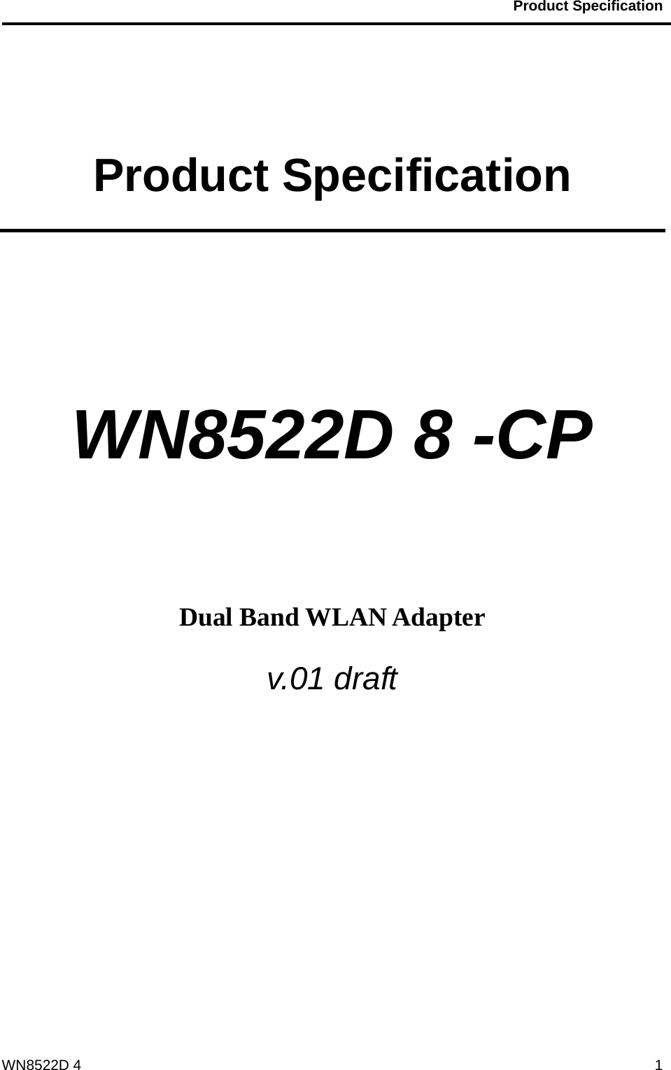                                           Product Specification                                              WN8522D 4  1 Product Specification   WN8522D 8 -CP     Dual Band WLAN Adapter v.01 draft    