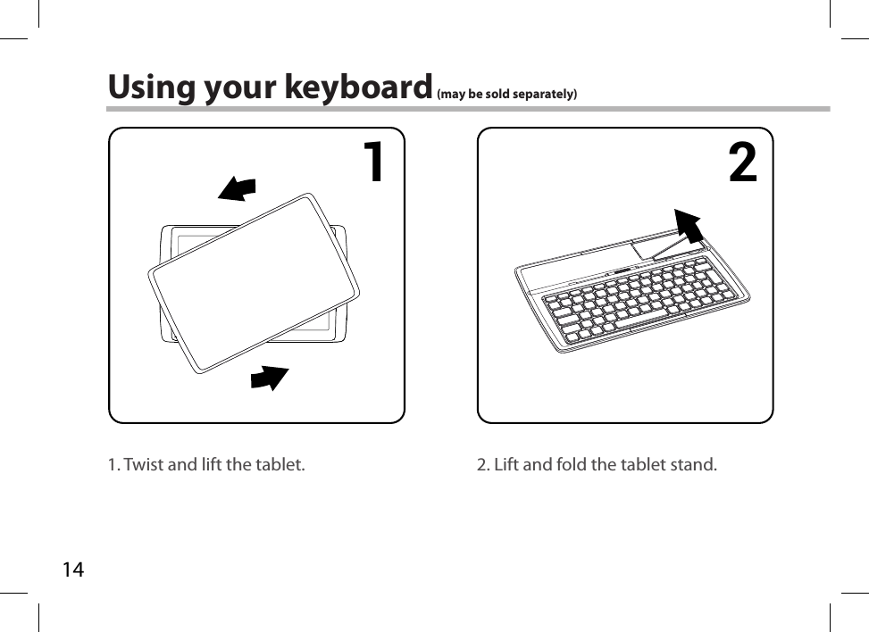 141 2 3 4Using your keyboard (may be sold separately)1. Twist and lift the tablet. 2. Lift and fold the tablet stand.