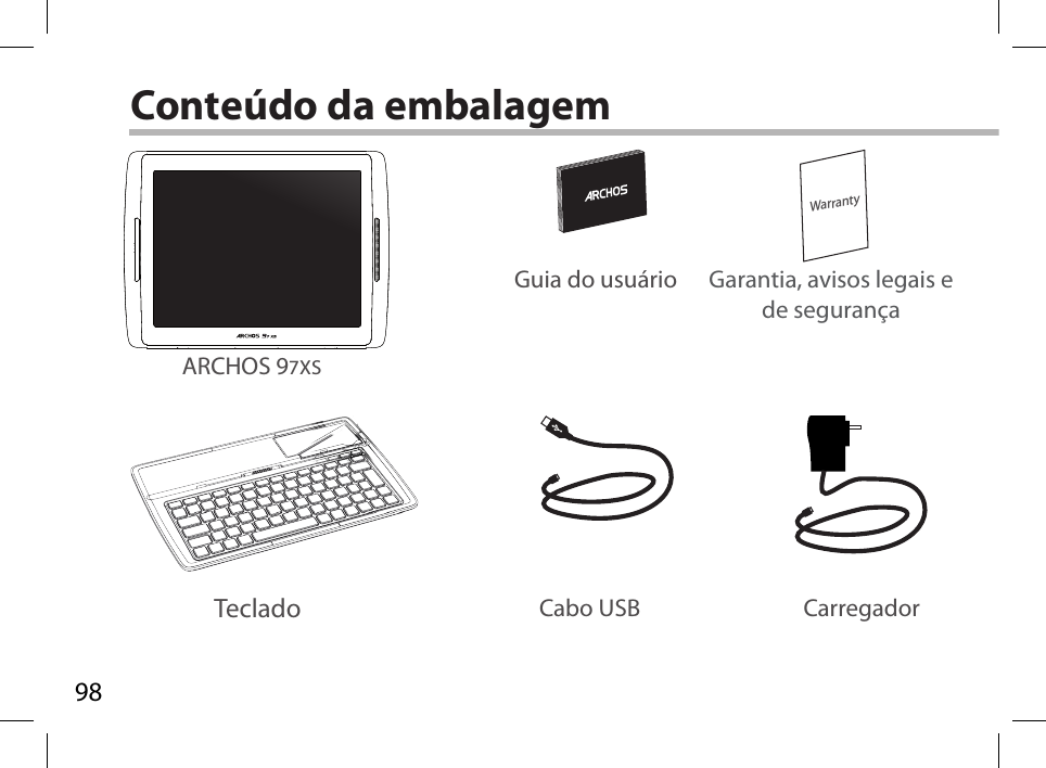 98WarrantyConteúdo da embalagemCabo USB CarregadorGuia do usuário Garantia, avisos legais e de segurançaTecladoARCHOS 97XS