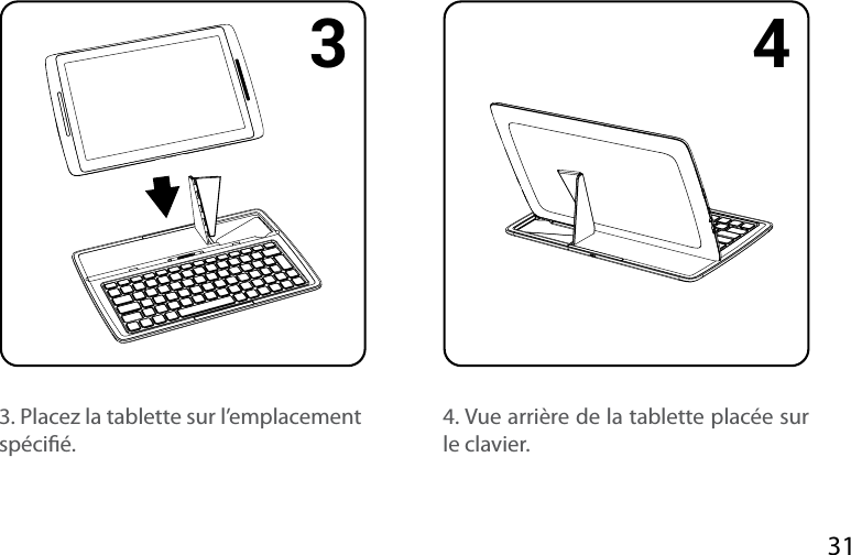 313 44. Vue arrière de la tablette placée sur le clavier.3. Placez la tablette sur l’emplacement spécié.