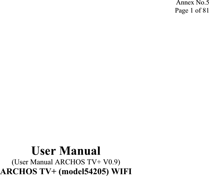 Annex No.5 Page 1 of 81 User Manual (User Manual ARCHOS TV+ V0.9) ARCHOS TV+ (model54205) WIFI 