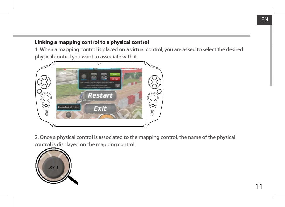 11A70GT_FRONT VIEW_scale: 1/2ENLinking a mapping control to a physical control1. When a mapping control is placed on a virtual control, you are asked to select the desired physical control you want to associate with it.2. Once a physical control is associated to the mapping control, the name of the physical control is displayed on the mapping control.