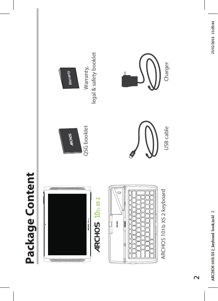 2WarrantyWarrantyPackage ContentUSB cable ChargerQSG booklet Warranty,legal &amp; safety bookletARCHOS 101b XS 2 keyboardndd   2ndd 225/02/225/02/2