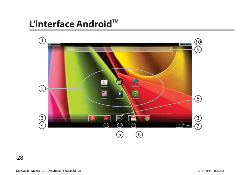 28836432591017L’interface AndroidTMUserGuide_Archos_101_DroidBook_book.indd   28 03/04/2014   18:57:43
