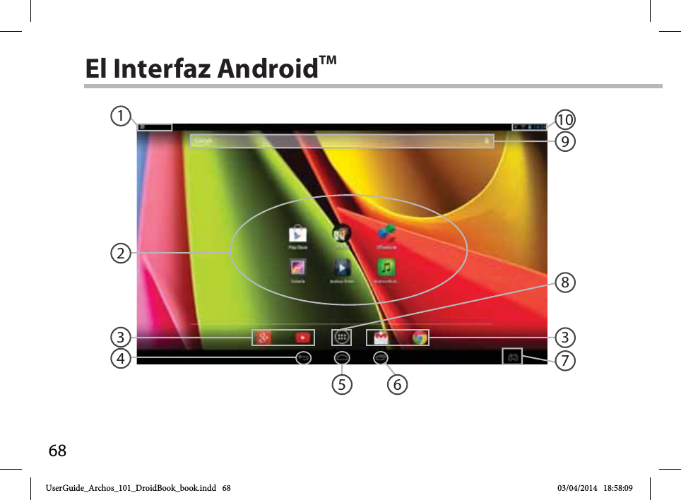 68836432591017El Interfaz AndroidTMUserGuide_Archos_101_DroidBook_book.indd   68 03/04/2014   18:58:09