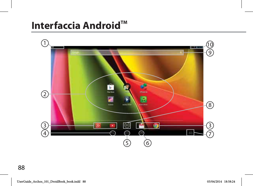 88836432591017Interfaccia AndroidTMUserGuide_Archos_101_DroidBook_book.indd   88 03/04/2014   18:58:24