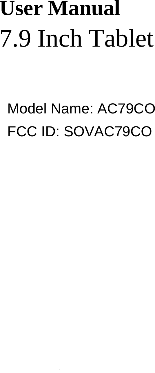 1   User Manual 7.9 Inch TabletModel Name: AC79COFCC ID: SOVAC79CO 