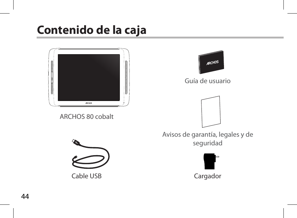 44Contenido de la cajaARCHOS 80 cobaltCable USB CargadorGuía de usuarioAvisos de garantía, legales y de seguridad