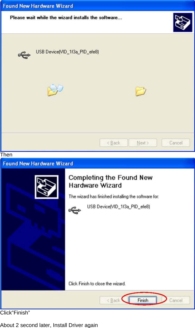    Then     Click”Finish”    About 2 second later, Install Driver again   