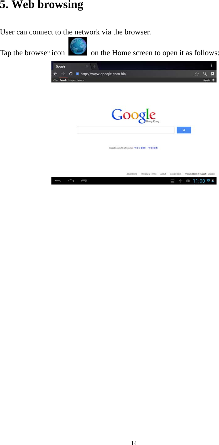 14 5. Web browsing User can connect to the network via the browser. Tap the browser icon    on the Home screen to open it as follows:    