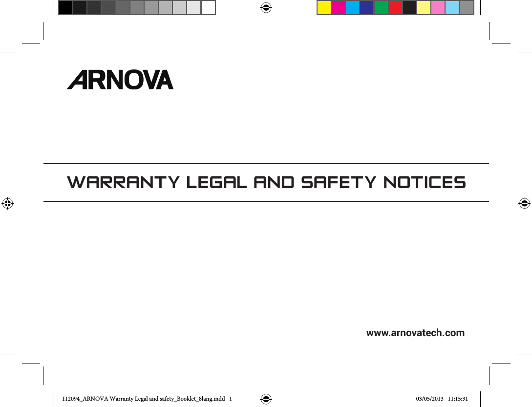 WARRANTY LEGAL AND SAFETY NOTICESwww.arnovatech.com112094_ARNOVA Warranty Legal and safety_Booklet_8lang.indd   1 03/05/2013   11:15:31