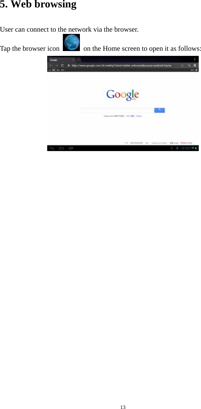13 5. Web browsing User can connect to the network via the browser. Tap the browser icon    on the Home screen to open it as follows:     