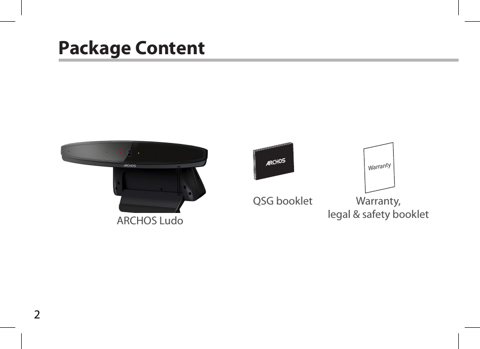 2WarrantyQSG booklet Warranty,legal &amp; safety bookletPackage ContentARCHOS Ludo