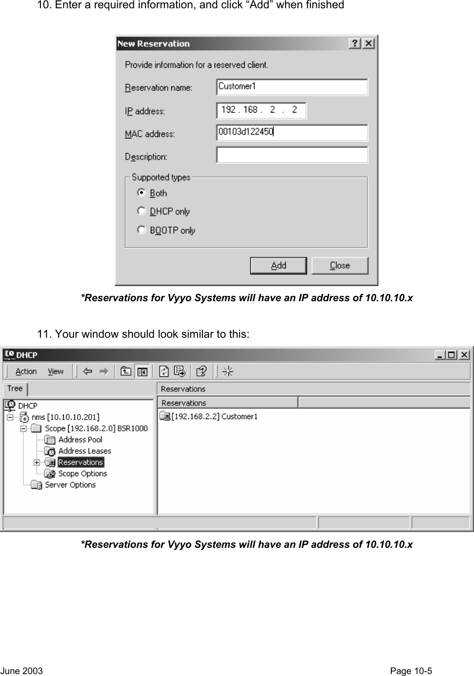   10. Enter a required information, and click “Add” when finished    *Reservations for Vyyo Systems will have an IP address of 10.10.10.x  11. Your window should look similar to this:  *Reservations for Vyyo Systems will have an IP address of 10.10.10.x  June 2003                                                                                                                                         Page 10-5  