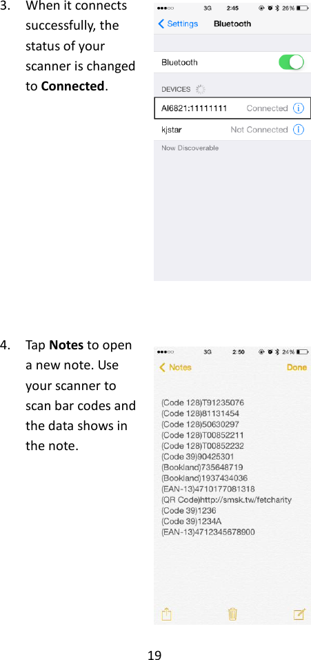 19  3. When it connects successfully, the status of your scanner is changed to Connected.        4. Tap Notes to open a new note. Use your scanner to scan bar codes and the data shows in the note.          