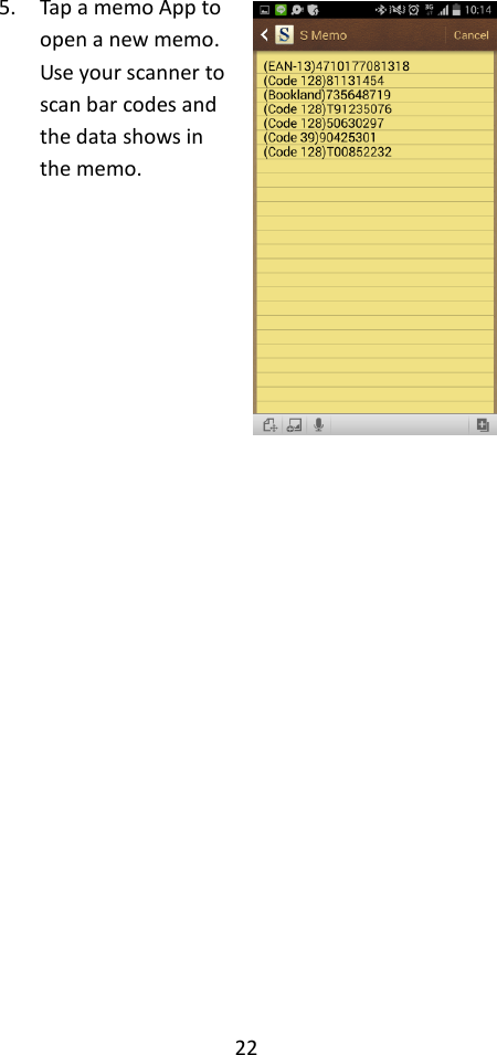 22  5. Tap a memo App to open a new memo. Use your scanner to scan bar codes and the data shows in the memo.    