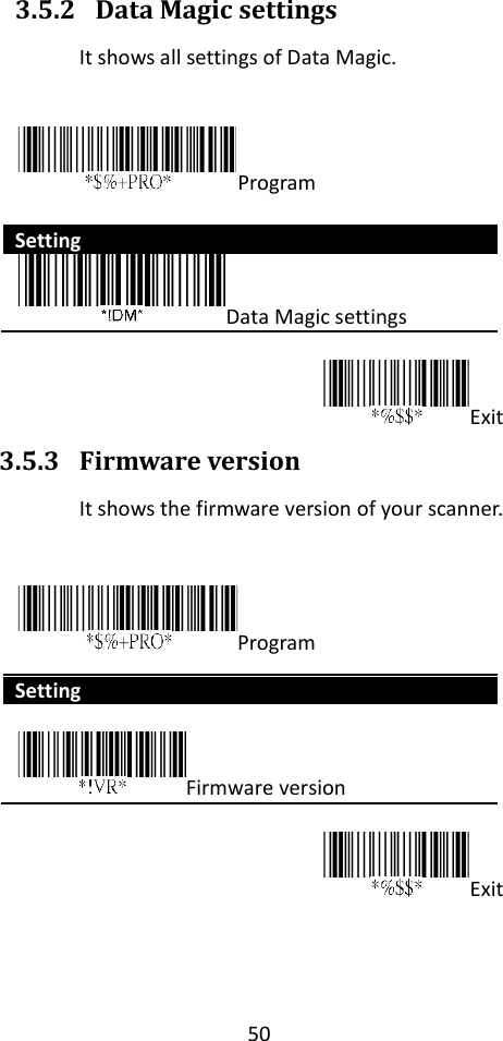 50  3.5.2 Data Magic settings It shows all settings of Data Magic.  Program  Setting Data Magic settings  Exit 3.5.3 Firmware version It shows the firmware version of your scanner.  Program Setting  Firmware version  Exit 