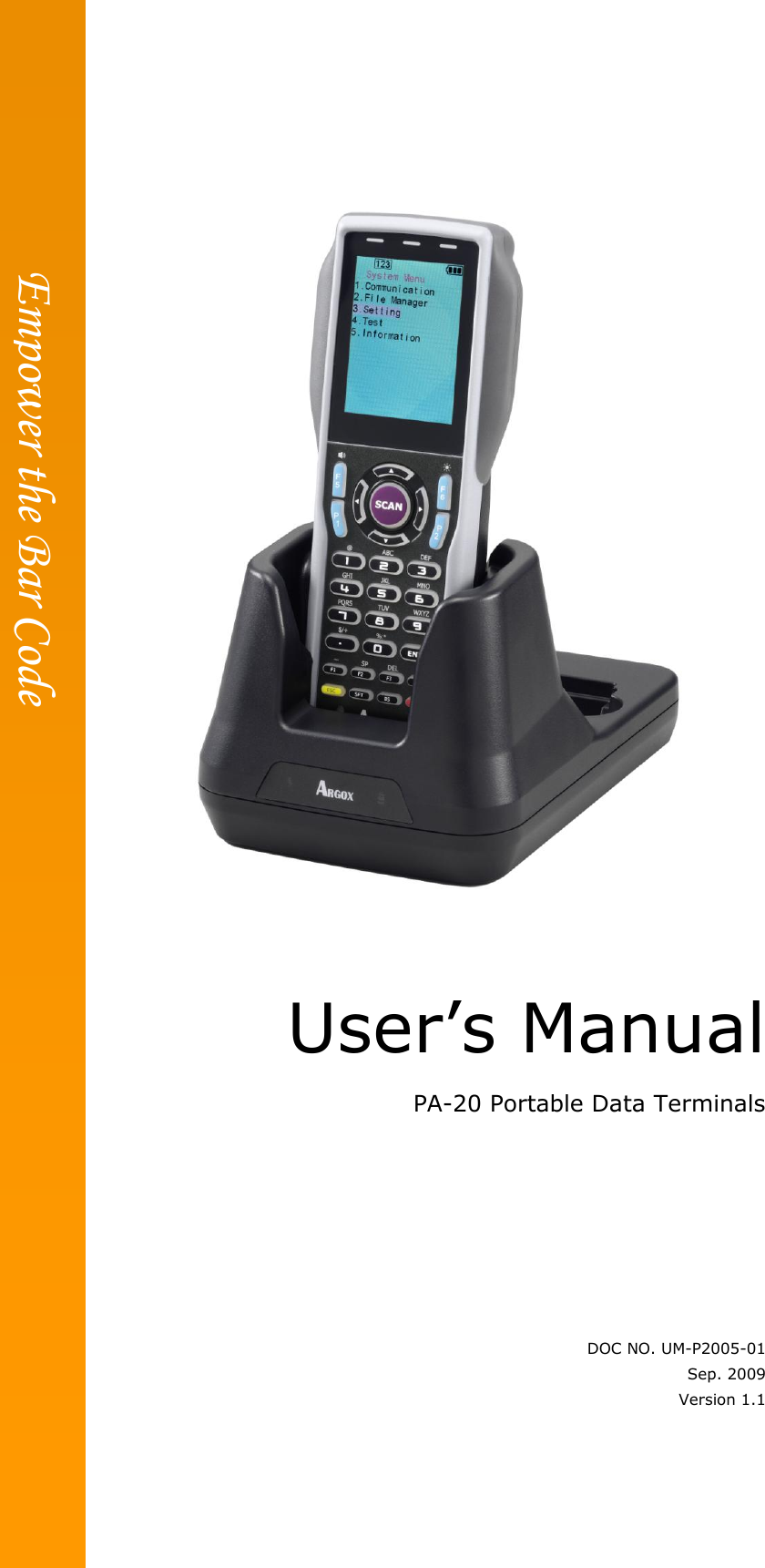  User’s Manual PA-20 Portable Data Terminals      DOC NO. UM-P2005-01 Sep. 2009 Version 1.1                                           Empower the Bar Code 