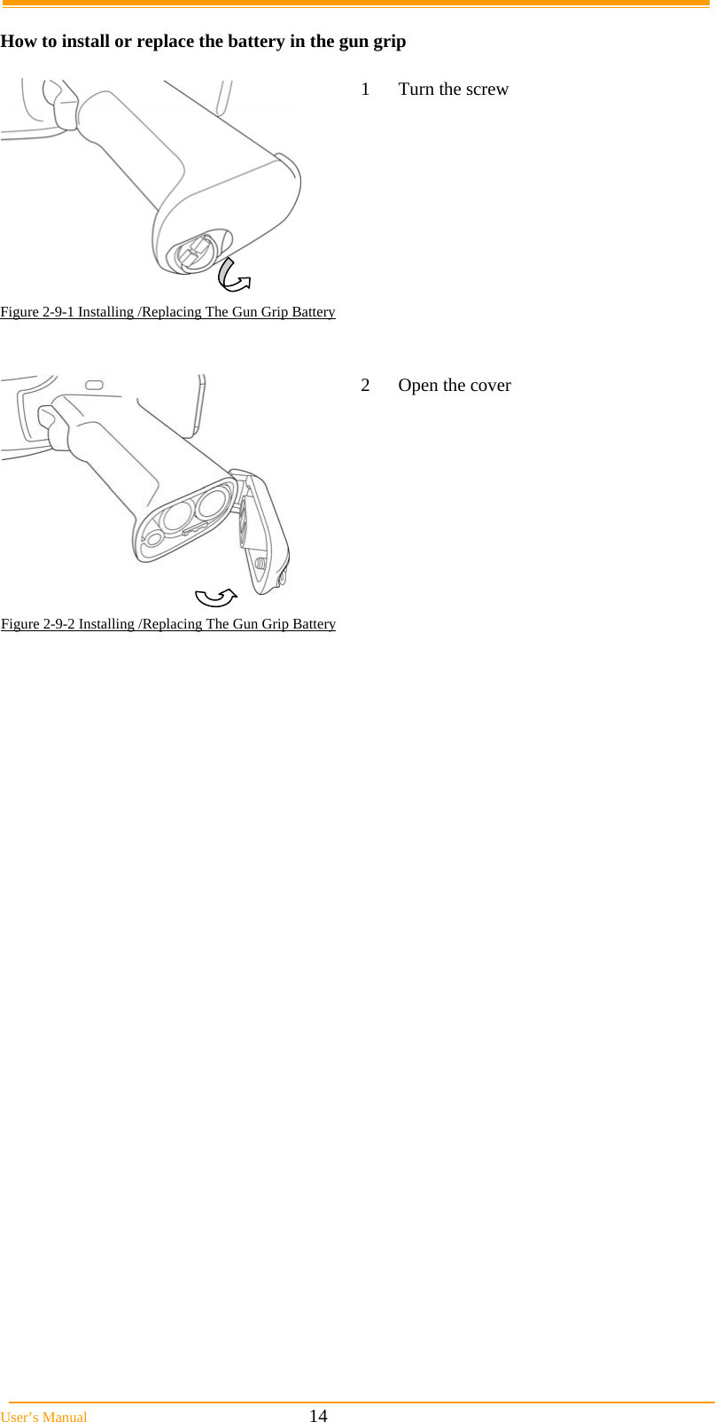  User’s Manual                                                            14  How to install or replace the battery in the gun grip   1  Turn the screw  Figure 2-9-1 Installing /Replacing The Gun Grip Battery      Figure 2-9-2 Installing /Replacing The Gun Grip Battery2  Open the cover 