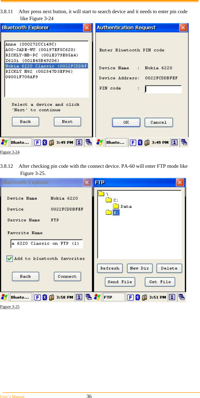  User’s Manual                                                            36  3.8.11  After press next button, it will start to search device and it needs to enter pin code    like Figure 3-24     Figure 3-24  3.8.12  After checking pin code with the connect device. PA-60 will enter FTP mode like    Figure 3-25.  Figure 3-25  