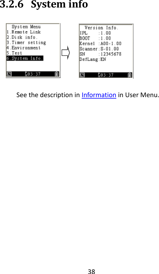   38   3.2.6 System info  See the description in Information in User Menu. 