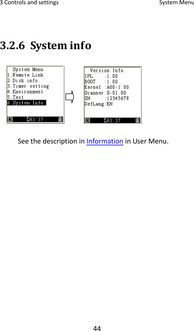 3Controlsandsettings SystemMenu443.2.6 SysteminfoSeethedescriptioninInformationinUserMenu.