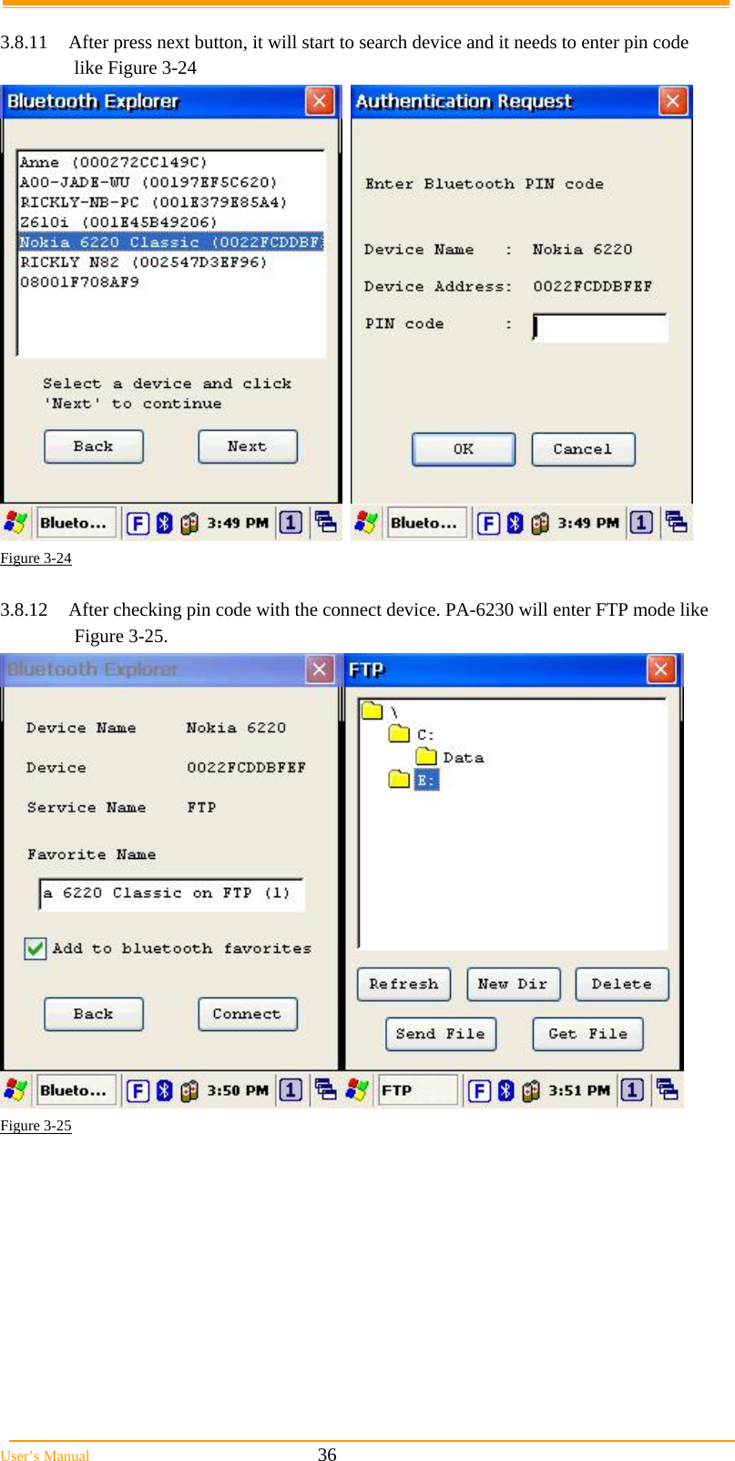  User&rsquo;s Manual                                                            36  3.8.11  After press next button, it will start to search device and it needs to enter pin code    like Figure 3-24     Figure 3-24  3.8.12  After checking pin code with the connect device. PA-6230 will enter FTP mode like    Figure 3-25.  Figure 3-25  