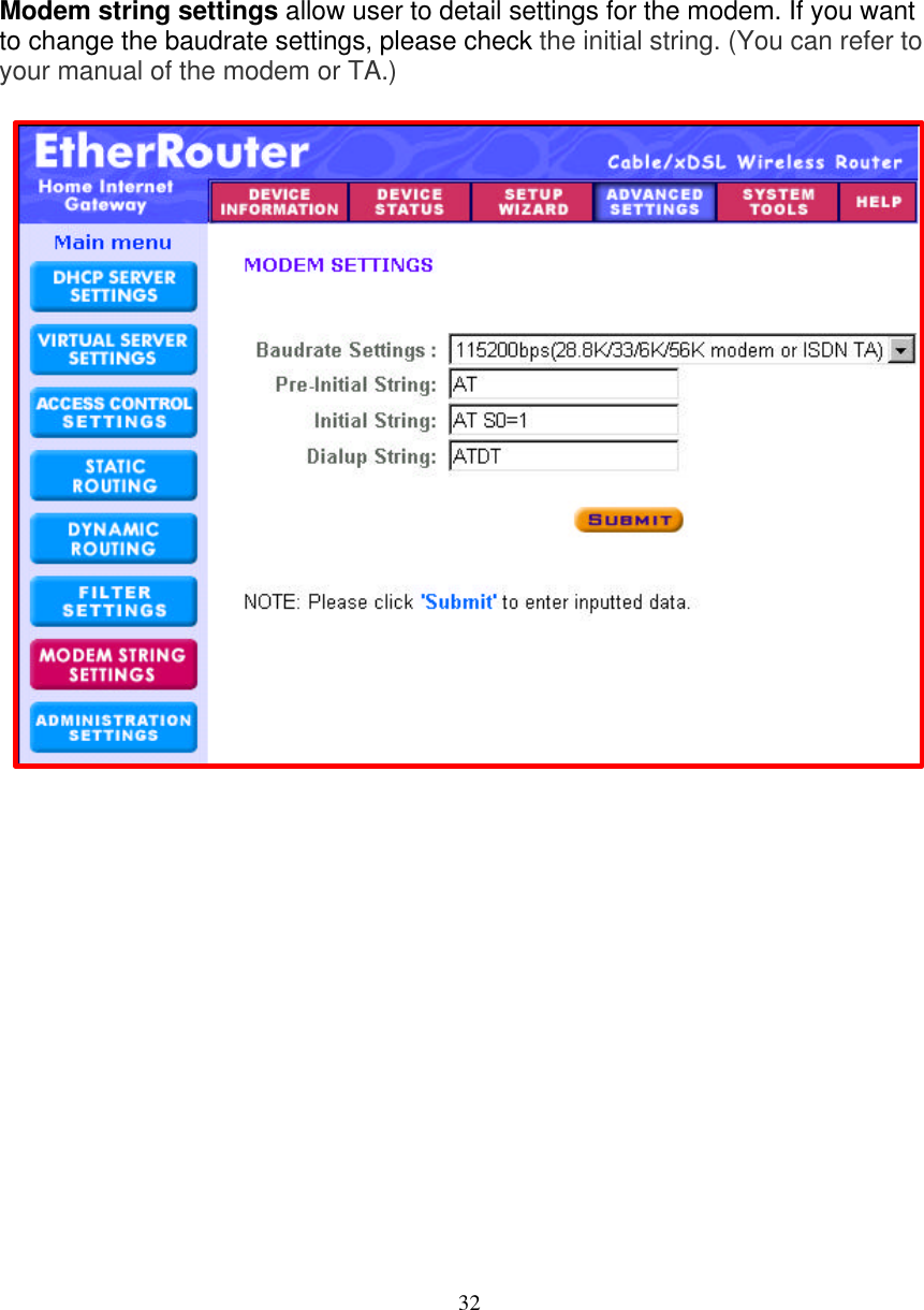 32   MODEM STRING SETTINGS   Modem string settings allow user to detail settings for the modem. If you want to change the baudrate settings, please check the initial string. (You can refer to your manual of the modem or TA.)                                       