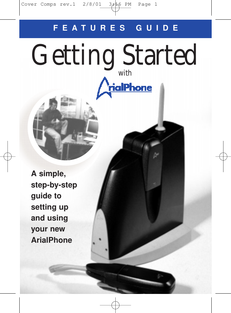 Getting Started with FEATURES GUIDEA simple,step-by-stepguide to setting up and usingyour newArialPhoneCover Comps rev.1  2/8/01  3:16 PM  Page 1