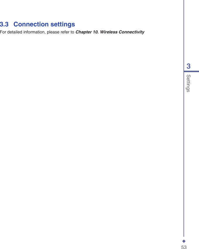 533Settings3.3    Connection settingsFor detailed information, please refer to Chapter 10. Wireless Connectivity