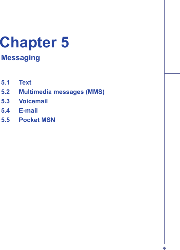 Chapter 5   Messaging  5.1   Text  5.2   Multimedia messages (MMS)  5.3   Voicemail  5.4   E-mail  5.5   Pocket MSN