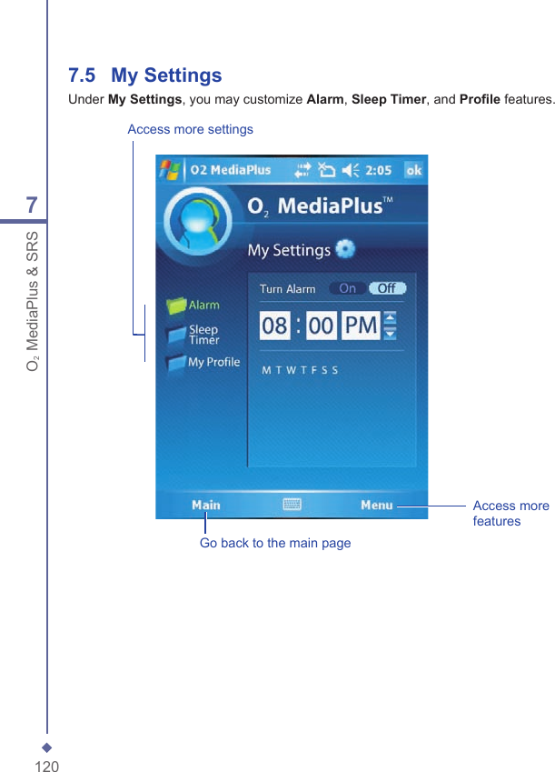 1207O2 MediaPlus &amp; SRS7.5    My SettingsUnder My Settings, you may customize Alarm, Sleep Timer, and Proﬁ le features.Access more settingsGo back to the main pageAccess more features